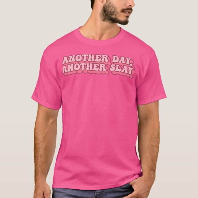 Another Day Another Slay T-Shirt (Front)
