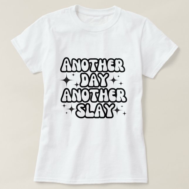 Another Day Another Slay T-Shirt (Design Front)