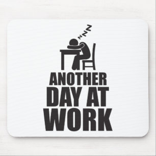Another Day At Work Mouse Pad