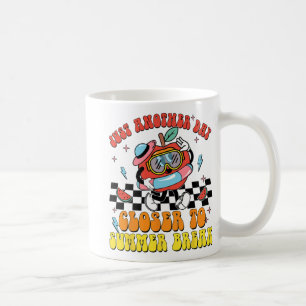Another Day Closer To Summer Break Last Day Of Sch Coffee Mug