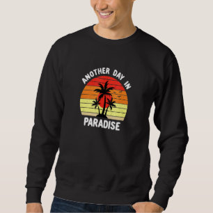 Another Day In Paradise Sweatshirt