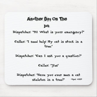 Another Day On The Job (Dispatcher) 01072008 Mouse Pad