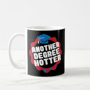 Another Degree Hotter  Graduation Coffee Mug