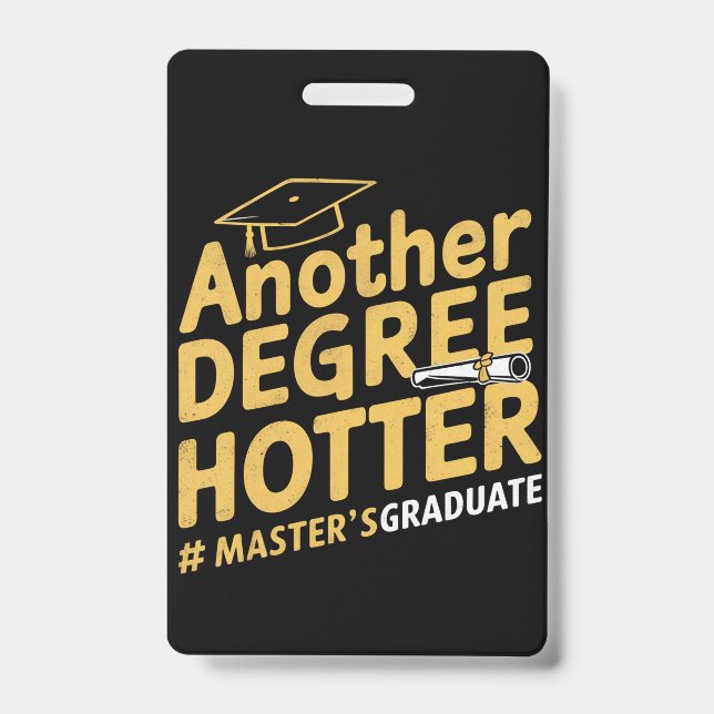 Another Degree Hotter Master's Degree Graduation Badge (Front)