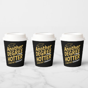 Another Degree Hotter Master's Degree Graduation Paper Cups