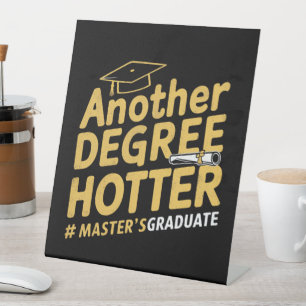 Another Degree Hotter Master's Degree Graduation Pedestal Sign