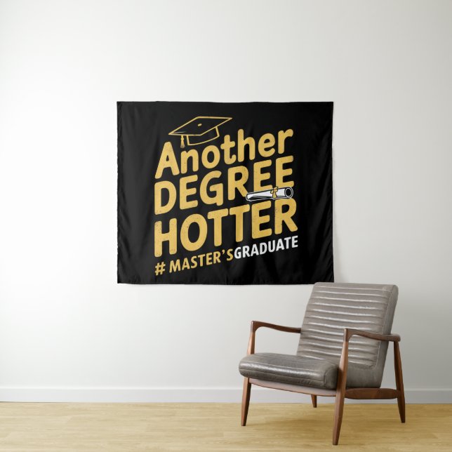 Another Degree Hotter Master's Degree Graduation Tapestry (In Situ (Horizontal))