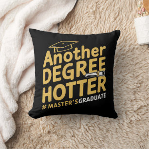 Another Degree Hotter Master's Degree Graduation Throw Pillow