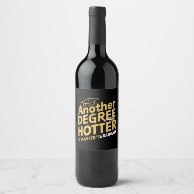 Another Degree Hotter Master's Degree Graduation Wine Label (Front)
