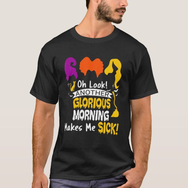 Another Glorious Morning Makes Me Sicks Halloween T-Shirt (Front)