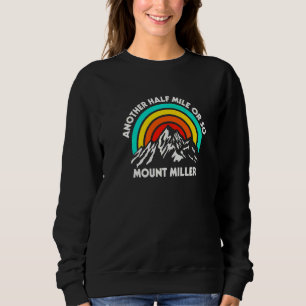 Another Half Mile Or So Hiking Mount Miller Hiker Sweatshirt