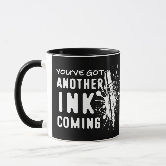 Another INK Coming - Funny Quote for Tattoo Artist Mug (Left)