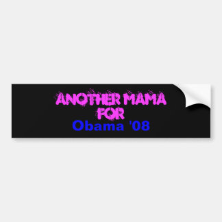 Another Mama For, Obama '08 Bumper Sticker