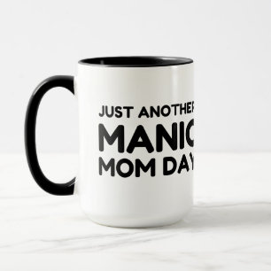 Another manic mom day mug