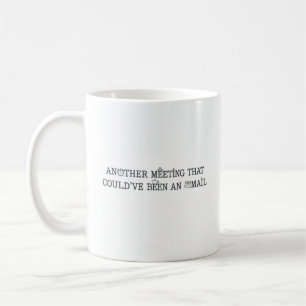 Another Meeting Mug – Funny Office Work Design