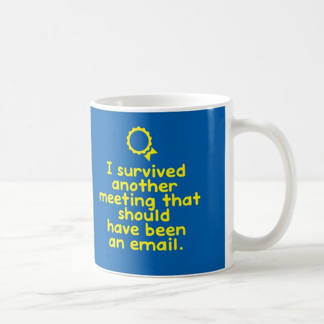 Another meeting that should have been an email coffee mug (Right)