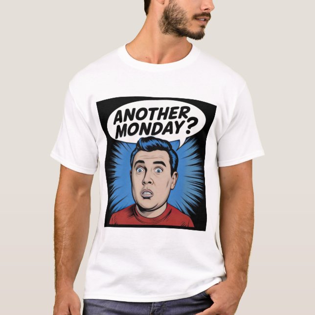 Another Monday T-Shirt – Start the Week  (Front)
