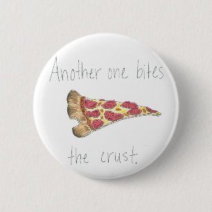 Another One Bites the Crust 2 Inch Round Button