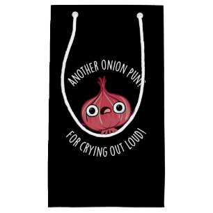 Another Onion Pun For Crying Out Loud Pun Dark BG Small Gift Bag