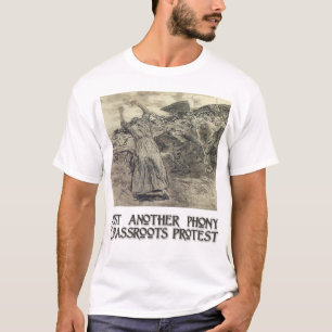 Another Phony Grassroots Protest T-Shirt