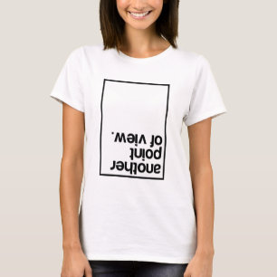 Another point of view T-Shirt