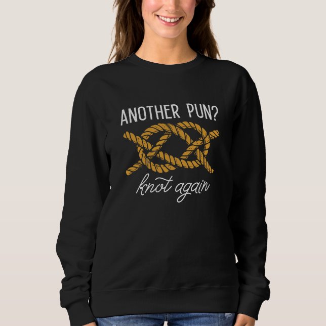Another Pun Knot Again Sweatshirt (Front)