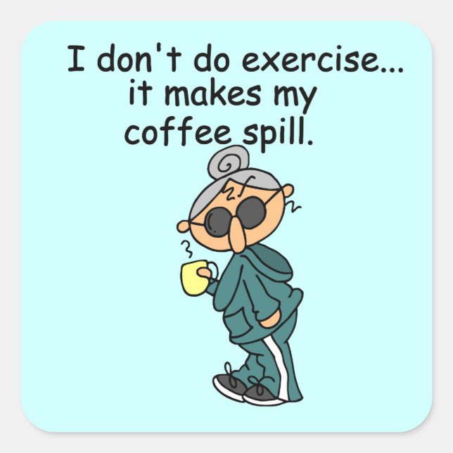 Another Reason Not To Exercise Square Sticker (Front)