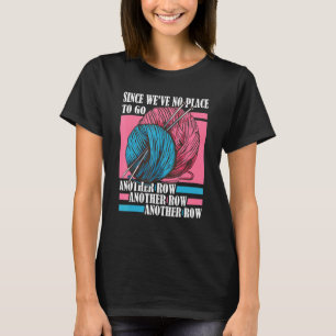 Another row quilting knitter men women  knitting 1 T-Shirt
