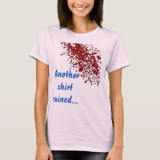 Another shirt ruined