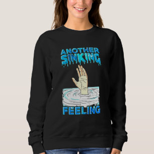 Another Sinking Feeling Sweatshirt