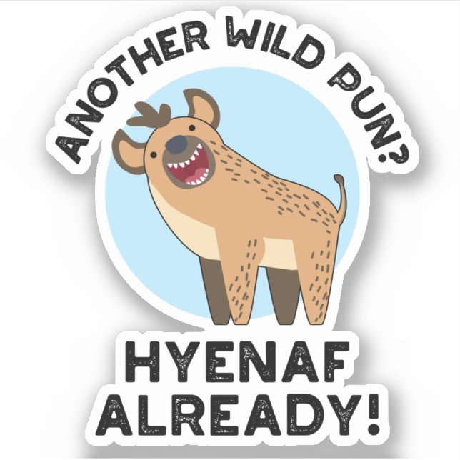 Another Wild Pun Hyenaf Already Funny Animal Pun  (Front)