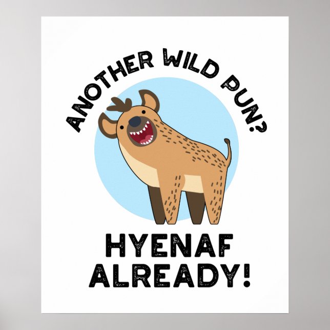 Another Wild Pun Hyenaf Already Funny Animal Pun Poster (Front)