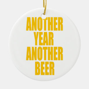 Another Year Another Beer Ceramic Ornament