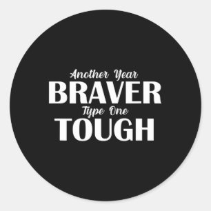 Another Year Braver Type One Tough Diabetes Diaver Classic Round Sticker
