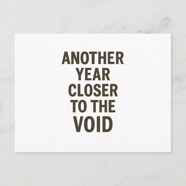 Another Year Closer to the Void- Sarcasm Postcard (Front)