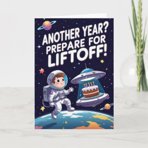 Another Year? Prepare for Liftoff! Funny Space Card