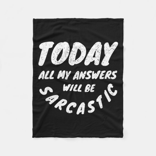 Answers Will Be Sarcastic Funny Humour Sarcasm Fleece Blanket (Front)