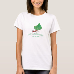 Ant carrying big leaf  - You are stronger  T-Shirt