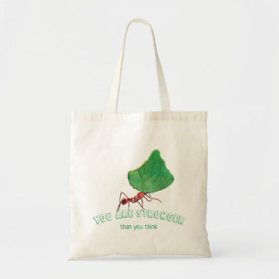 Ant carrying big leaf - You are stronger Tote Bag