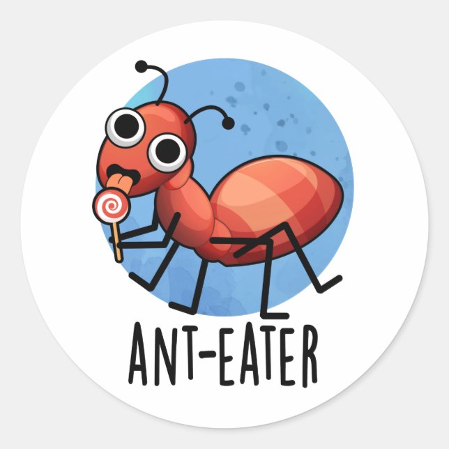 Ant-eater Funny Ant Pun  Classic Round Sticker (Front)