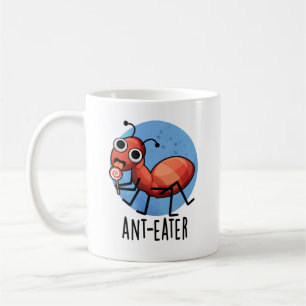 Ant-eater Funny Ant Pun  Coffee Mug