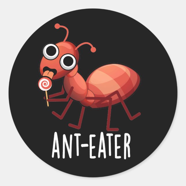 Ant-eater Funny Ant Pun Dark BG Classic Round Sticker (Front)