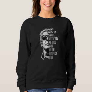 Ant Hony B Ourdain I Do Nt Have To A Gree Sweatshirt