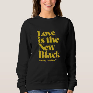 Anthony Hamilton Love Is The New Black Sweatshirt