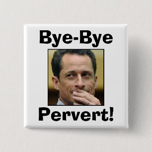Anthony Weiner - Bye-Bye Pervert! 2 Inch Square Button
