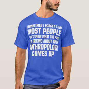 Anthropologist Anthropology 8 T-Shirt