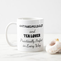 Anthropologist & Tea Lover Practically Perfect
