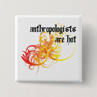 Anthropologists Are Hot 2 Inch Square Button