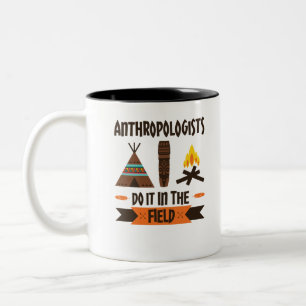 Anthropologists Do It In the Field Anthropology Two-Tone Coffee Mug