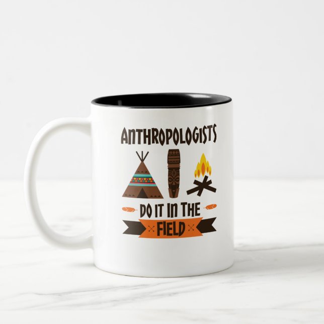 Anthropologists Do It In the Field Anthropology Two-Tone Coffee Mug (Left)